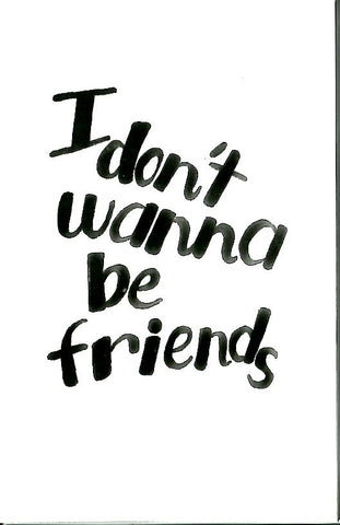 I Don't Wanna be Friends