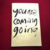 You Are Coming Going