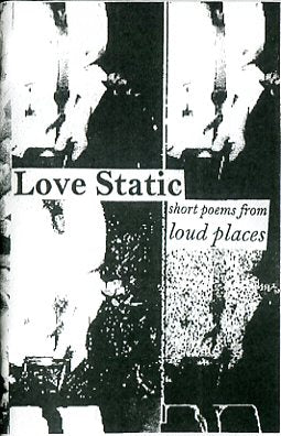 Love Static: Short Poems From Loud Places