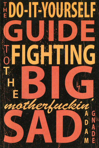DIY Guide to Fighting the Big Motherfuckin' Sad