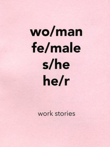 wo/man fe/male s/he he/r work stories