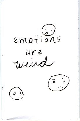 Emotions are Weird